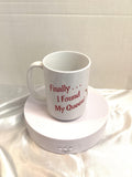 Mug - “Finally . . . I've Found My Queen”  15 oz. Mug