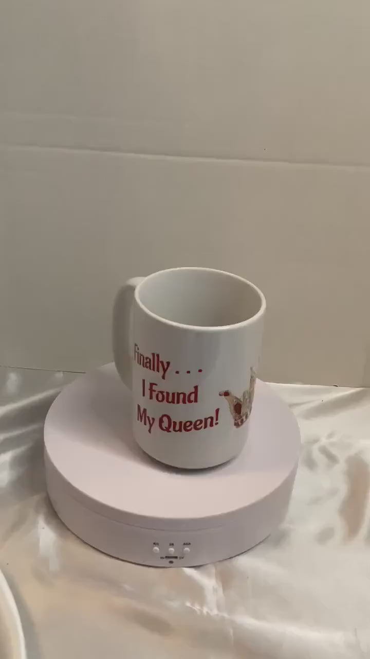 Mug - “Finally . . . I've Found My Queen”  15 oz. Mug